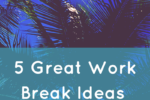 5-great-work-break-ideas